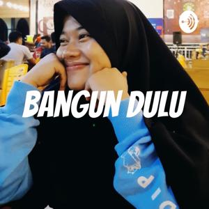 Bangun Dulu