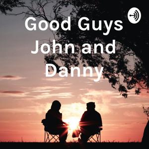 Good Guys John and Danny