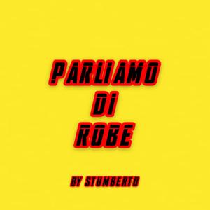 PARLIAMO DI ROBE