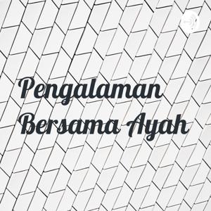 Pengalaman Bersama Ayah