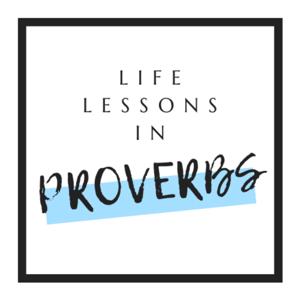 Life Lessons in Proverbs