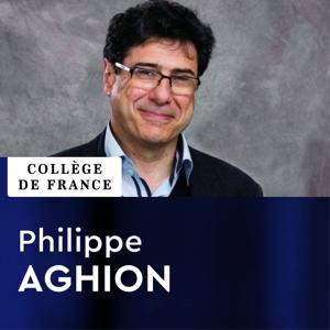 Économie des institutions, de l'innovation et de la croissance - Philippe Aghion by Collège de France