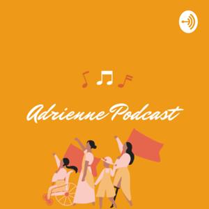 Adrienne’s Podcast