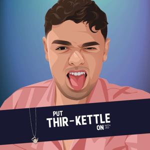 Put Thir-kettle On