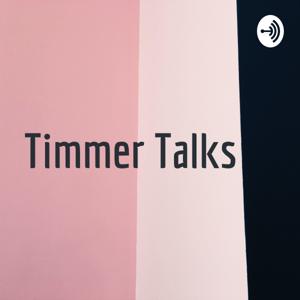 Timmer Talks