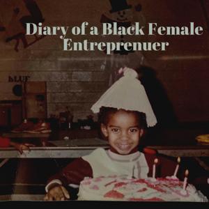 Diary of a Black Female Entrepreneur