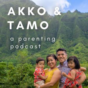 Parenting Insights with Akko & Tamo