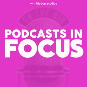 Podcasts in Focus