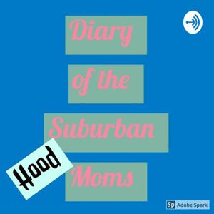 Diary Of The Suburban Hood Moms