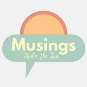 Musings Under the Sun