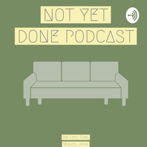 Not Yet Done Podcast