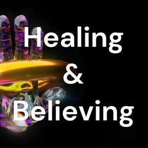 Healing & Believing