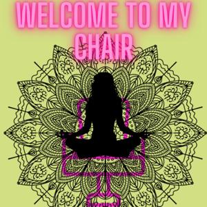 Welcome to My Chair