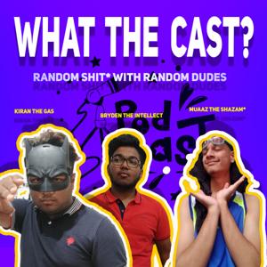 What The Cast?