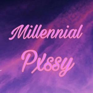 Millennial Pxssy