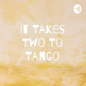 It Takes Two To Tango