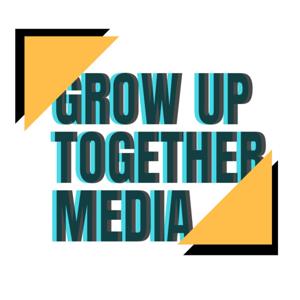 Grow Up Together Media