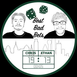 Best Bad Bets With Chris and Ethan