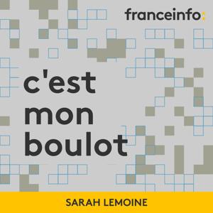 C'est mon boulot by franceinfo