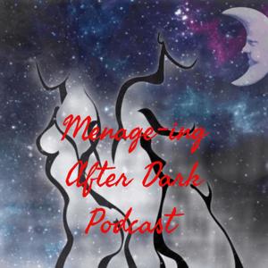 Menage-ing After Dark Podcast