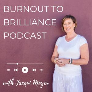 Burnout to Brilliance with Jacqui Meyer