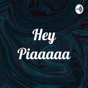 Hey Piaaaaa