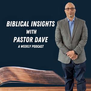 Biblical Insights with Pastor Dave