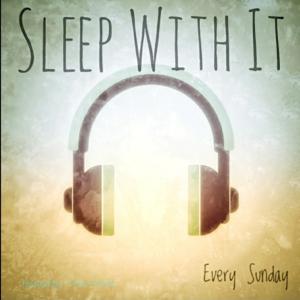 Sleep With It