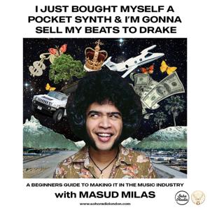 I Just Bought Myself a Pocket Synth and I’m Gonna Sell My Beats to Drake with Masud Milas