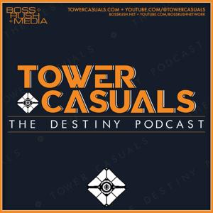 Tower Casuals: The Destiny Podcast by Boss Rush Media