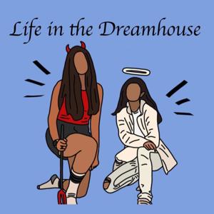 Life in the Dreamhouse