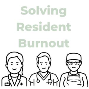 Solving Resident Burnout Podcast