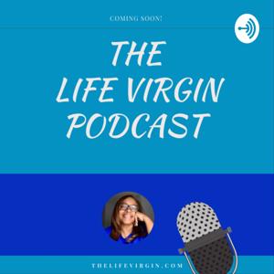 The Life Virgin Podcast