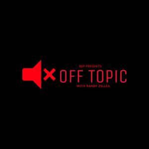 Off Topic With Randy Zellea