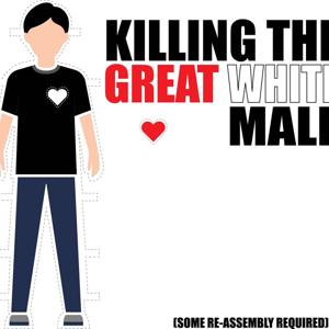 Killing the Great White Male