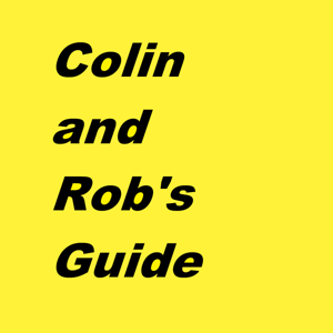 Colin and Rob's guide to...