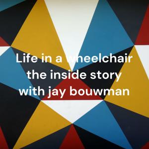 Life in a wheelchair the inside story with jay bouwman