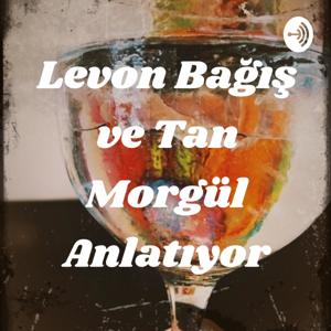 Levon Bağış ve Tan Morgül Anlatıyor