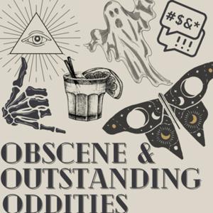 Obscene & Outstanding Oddities