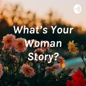 What’s Your Woman Story? With Ms. Holly Funderburk