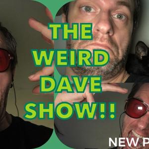 The Weird Dave Experience