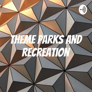 Theme Parks and Recreation
