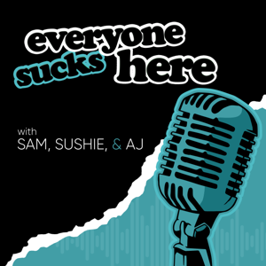 Everyone Sucks Here