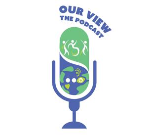 Our View The Podcast