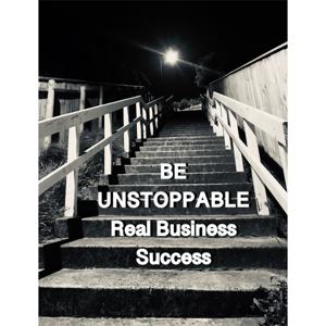 BE UNSTOPPABLE 
 Business Success