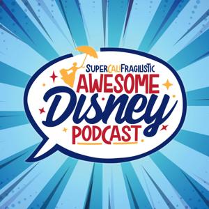 SuperCaliFragilistic Awesome Disney Podcast by Kelli and Chris