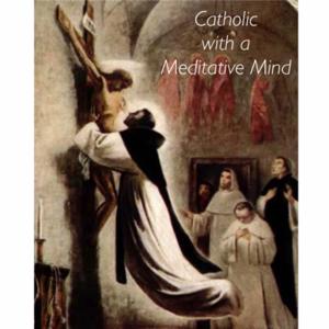 Catholic with a Meditative Mind by A.J.M.