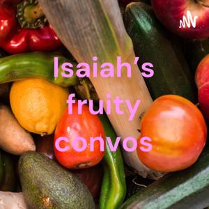 Isaiah's fruity convos