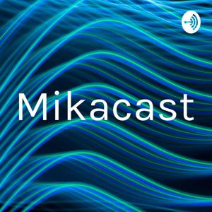 Mikacast