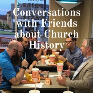 Conversations with Friends about Church History